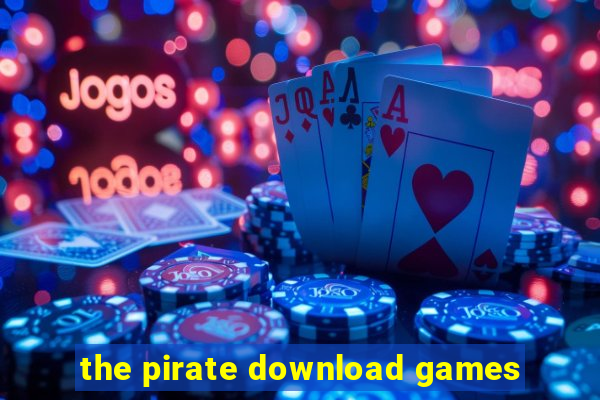 the pirate download games